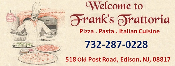 Frank's Pizza & Italian Restaurant: Pizza . Pasta . Dine In . Catering . Take Out: 732-287-0228; 518 Old Post Road, Edison, NJ, 08817
